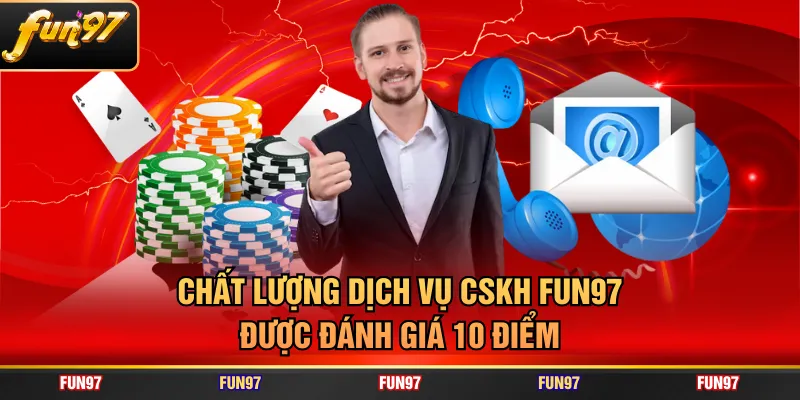 Chất lượng dịch vụ CSKH FUN97 được đánh giá 10 điểm