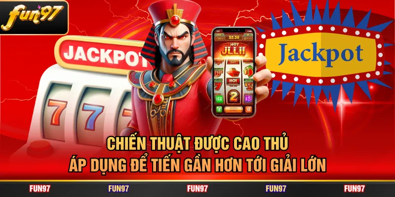 Chiến thuật được cao thủ áp dụng để tiến gần hơn tới giải lớn