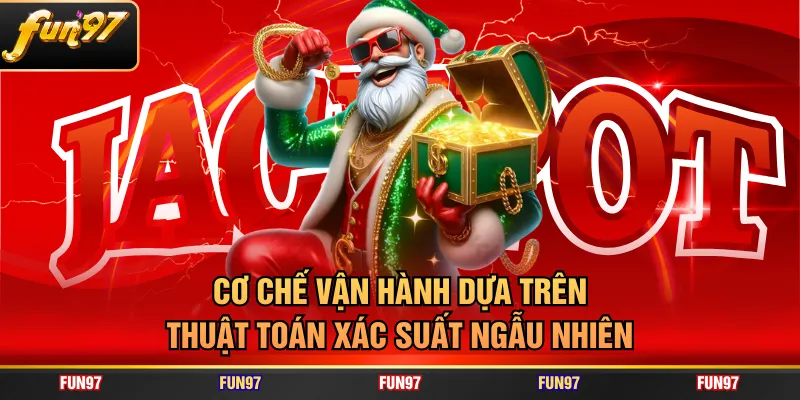 Cơ chế vận hành dựa trên thuật toán xác suất ngẫu nhiên