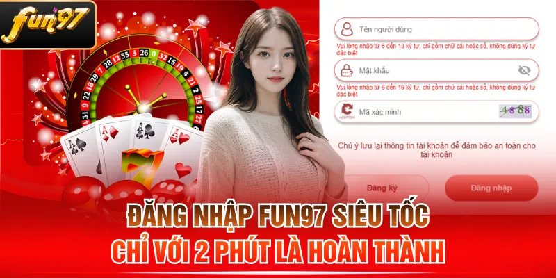 Đăng Nhập FUN97 Siêu Tốc Chỉ Với 2 Phút Là Hoàn Thành
