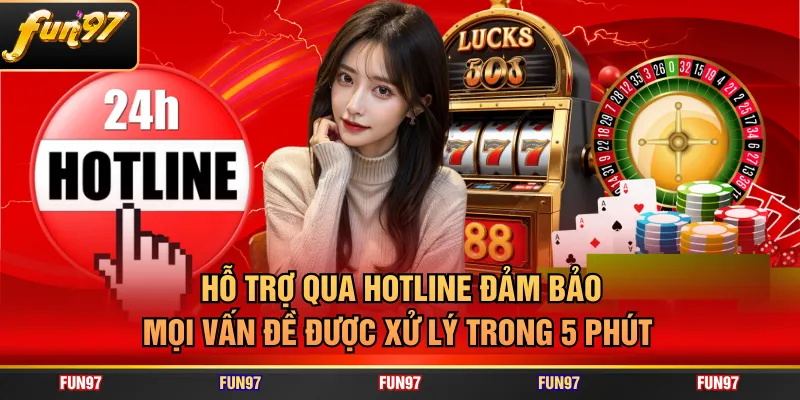 Hỗ trợ qua hotline đảm bảo mọi vấn đề được xử lý trong 5 phút