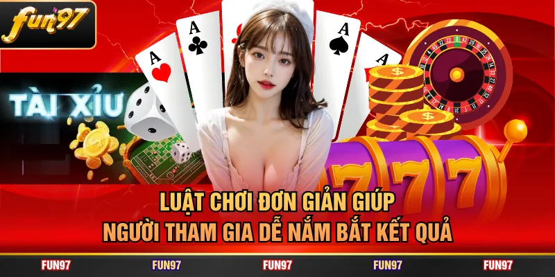 Luật chơi đơn giản giúp người tham gia dễ nắm bắt kết quả