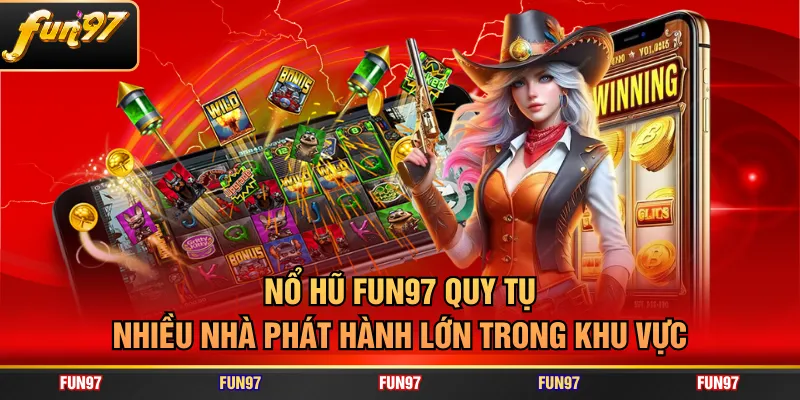Nổ hũ FUN97 quy tụ nhiều nhà phát hành lớn trong khu vực